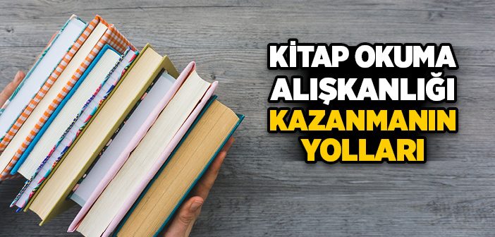 kitap_okuma_aliskanligi_kazanmanin_yollari-702x336